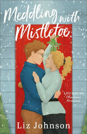 Meddling with Mistletoe - holiday romance novel cover featuring a couple kissing under mistletoe