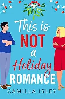 This Is Not a Holiday Romance book cover; a contemporary romance novel about love.