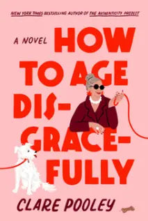 Cover of 'How to Age Disgracefully': humorous aging guide with sassy tips, witty insights, and fearless style.
