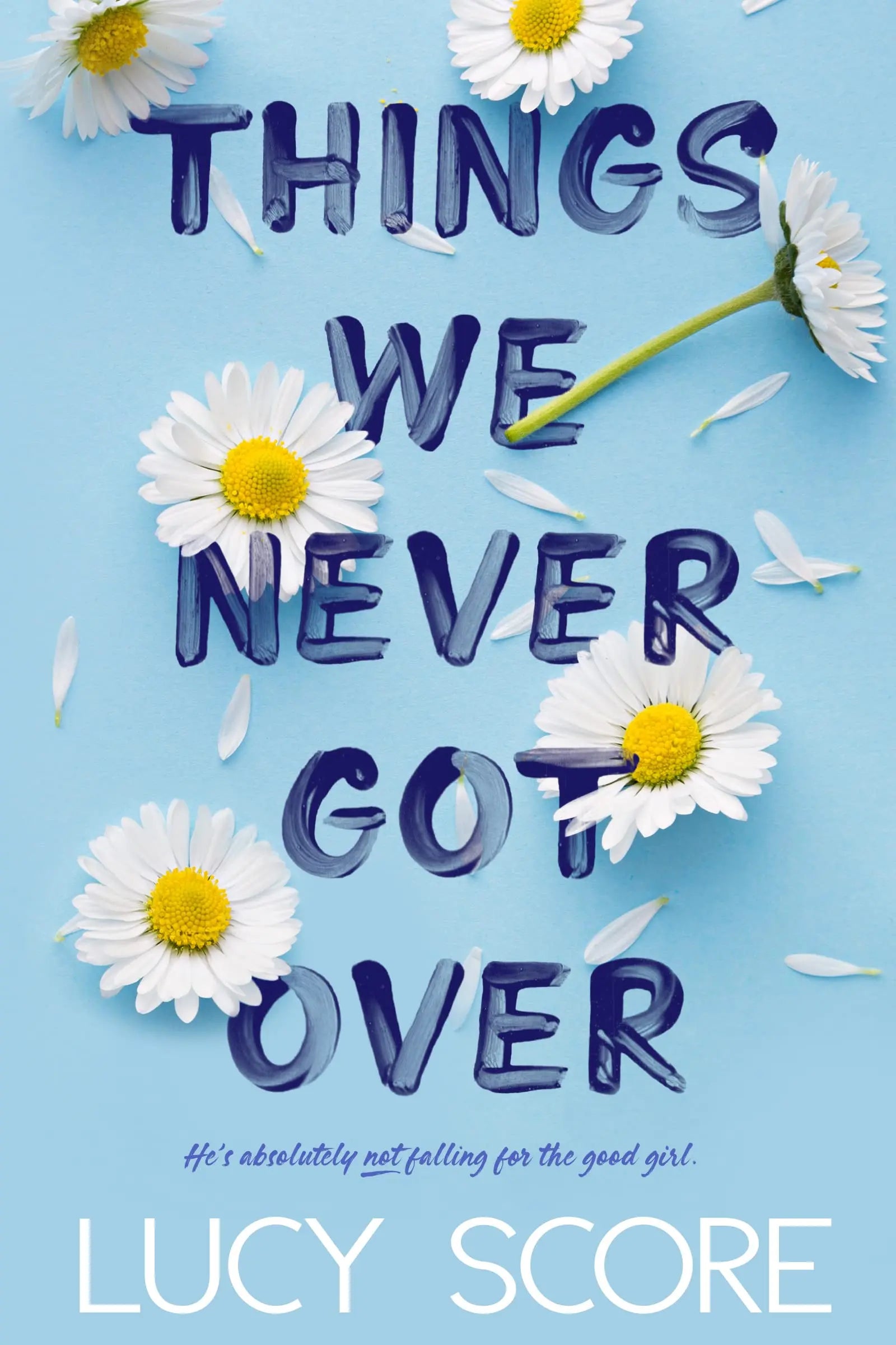 Things We Never Got Over by Lucy Score, romance novel, paperback edition, small-town enemies-to-lovers.