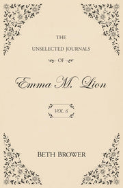The Unselected Journals of Emma M. Lion Vol. 6 Ingram