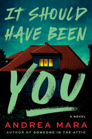 Book cover of 'It Should Have Been You' by Andrea Mara with a house and green text.