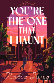 You're the One That I Haunt: A Novel