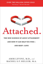 Attached: The New Science of Adult Attachment and How It Can Help You Find--And Keep--Love
