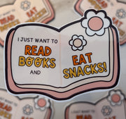 I Just Want to Read Books and Eat Snacks Sticker - Paper & Vine Book Bar