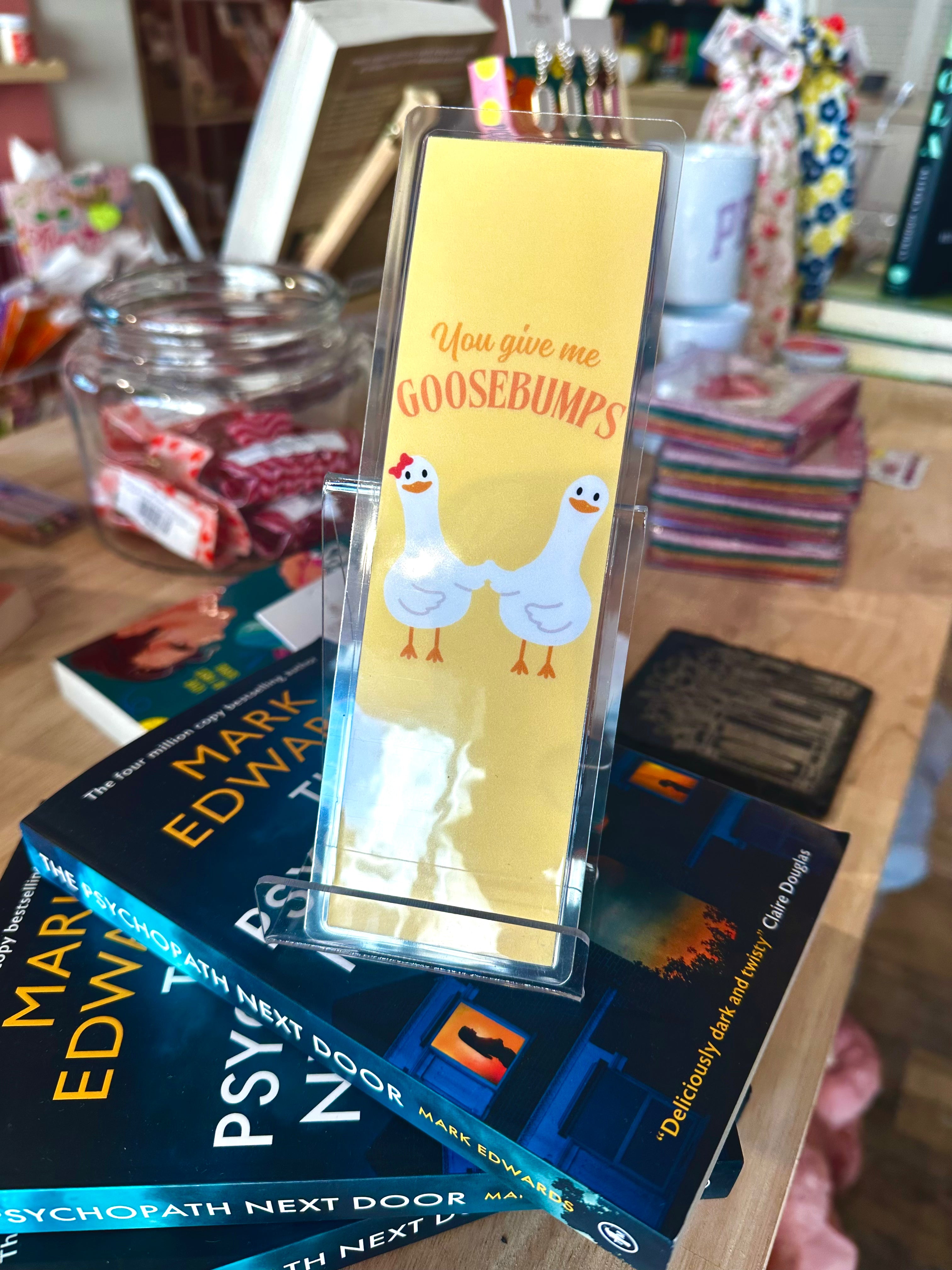 You Give Me Goosebumps Bookmark