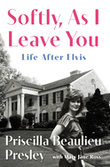 Elvis Presley biography "Softly, as I Leave You: Life After Elvis" hardcover edition, exclusive behind-the-scenes stories,...