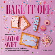Taylor Swift-inspired cookbook "Bake It Off" cover, featuring recipes for every era, from Breakfast to Midnights, perfect ...