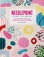 Needlepoint: A Modern Stitch Directory—over 100 creative stitches and techniques for tapestry embroidery