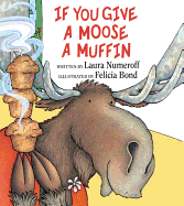 Children's book "If You Give a Moose a Muffin" by Laura Numeroff, colorful hardcover edition