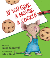Children's book "If You Give a Mouse a Cookie" by Laura Numeroff, hardcover, illustrated, educational, for ages 3-7