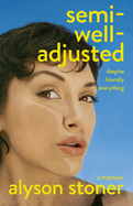 Buy now: Semi-Well-Adjusted Despite Literally Everything: A Memoir, inspiring true story paperback edition