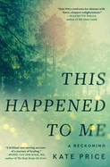 This Happened to Me: A Memoir