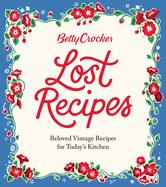 Betty Crocker Lost Recipes cookbook featuring vintage recipes for modern kitchens, hardcover edition