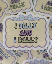I Dilly and I Dally Sticker